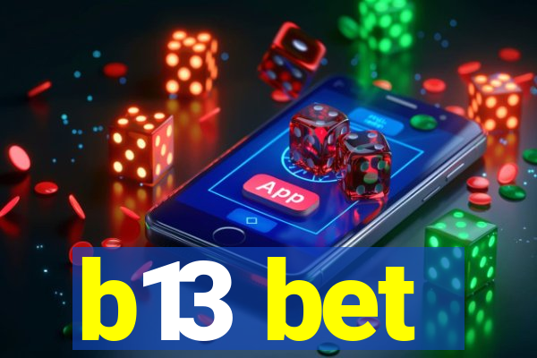 b13 bet